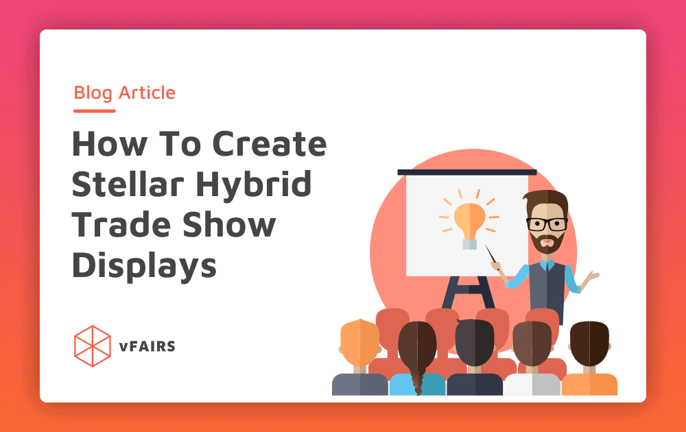 How To Create Stellar Hybrid Trade Show Displays
